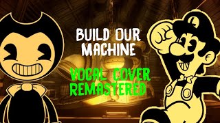 "Build Our Machine" Bendy and the Ink Machine Song by DAGames (Remastered Vocal Cover)