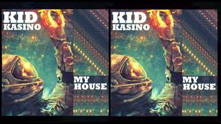 KID KASINO - MY HOUSE - (AUDIO)