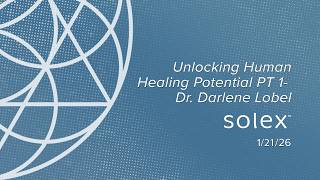 Unlocking Human Healing Potential PT 1- Dr. Darlene Lobel 1/21/26