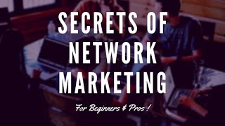 Secrets of Network Marketing:  Why People Fail in this Business ?