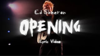 Ed Sheeran - Opening (FULL Lyric Video)