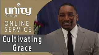 Cultivating Grace | Rev. James Parker | Unity Chicago | 4.25.21