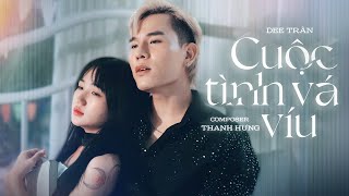 CUỘC TÌNH VÁ VÍU - DEE TRẦN x THANH HƯNG | MUSIC VIDEO - ĐỪNG CỐ GẮNG ĐỂ ĐI TÌM ANH ANH ĐI RỒI...
