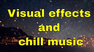 Visual effects and chill music (part 19)