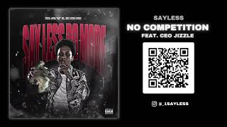 Sayless "No Competition" feat  CEO Jizzle Track 8