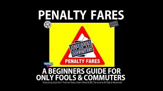 PENALTY FARES - A BEGINNERS GUIDE FOR ONLY FOOLS & COMMUTERS
