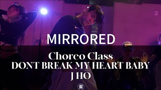 Parris Goebel - DONT BREAK MY HEART BABY | J HO Choreography | Mirrored 