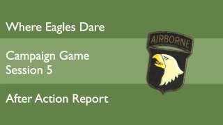 Where Eagles Dare - Campaign Game After Action Reports (Sess 4-25)