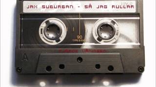 Jax Suburban - Så jag rullar