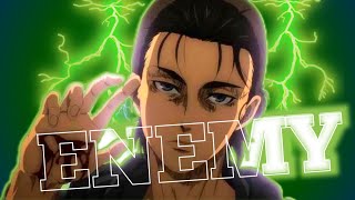 EREN YEAGER - ENEMY EDIT ATTACK ON TITAN AOT EDIT
