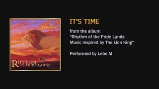 It's Time (from the Lion King inspired album "Rhythm of the Pride Lands") - Lebo M