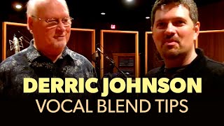 Derric Johnson's Vocal Blend Tips [Exclusive Interview]