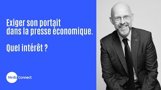 Exiger son portrait dans la presse économique. Quel intérêt ? Par Frédéric Fougerat S2/E4