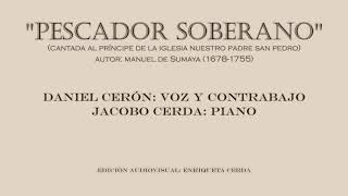 Pescador Soberano. Manuel de Sumaya (1678-1755) Daniel Cerón-Voz y Contrabajo .
