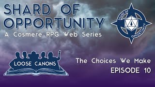 Cosmere RPG Actual Play | 'The Choices We Make' - Episode 10 | Loose Canons