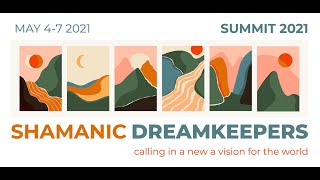Shamanic Dreamkeepers Summit 2021 - the Prophet's Dream