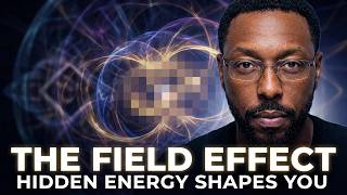 The Field Effect: How Energy from Others Shapes Your Destiny - Billy Carson