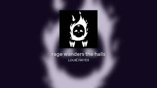 rage wanders the halls