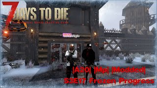 7 Days to Die A20 Mp Modded S3E17 Frozen Progress