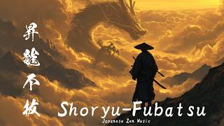 SHORYU-FUBATSU: 3 Hours of Unwavering Japanese Zen Music for Deep Focus