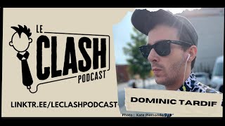 Le Clash - Dominic Tardif