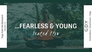 Seated + Balance Yoga Flow | 25-minute | "...be fearless & young..." | Yoga in the Backyard! | ep.2