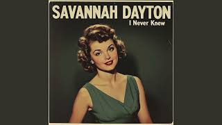 Savannah Dayton - I Never Knew (1950s Pop Ballad)
