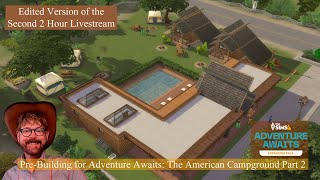 The Sims 4: It's Never Too Early to Build- American Campground Livestream Edit Part 2