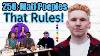 256: That Rules w/ Matt Peoples