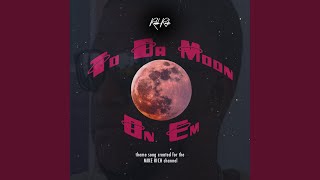 To Da Moon On Em
