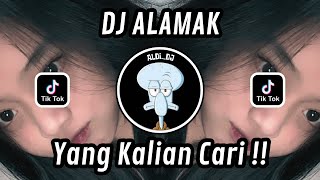 DJ ALAMAK REMIX FULL BASS VIRAL TIKTOK TERBARU 2025 YANG KALIAN CARI
