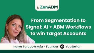 From Segmentation to Signal: AI + ABM Workflows - Katya Tarapovskaia | ZenABM Bootcamp 2026