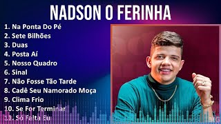 N a d s o n O F e r i n h a 2024 MIX Músicas Mais Tocadas ~