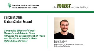 E LECTURE: Composite Effects of Forest Harvests & Seismic Lines Influence Re-establishment of Trees