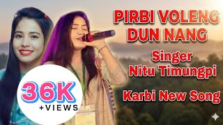 Pirbi Voleng dun nang | Nitu timungpi | karbi new song 2026