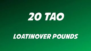 Loatinover Pounds - 20 Tao Lyrics