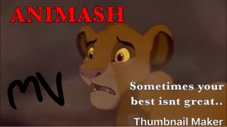 Animash - Sometimes Your best isnt good enough