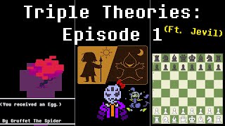 Triple Theories - Episode 1 (Ft. Jevil)