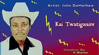 JOHN  DE'MATHEW    - KAI  TWATIGANIRE