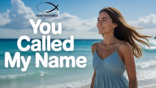 You Called My Name - Official Music Video