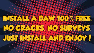 How to install a DAW for FREE | No Cracks or Surveys Needed!!! (Digital Audio Workstation)