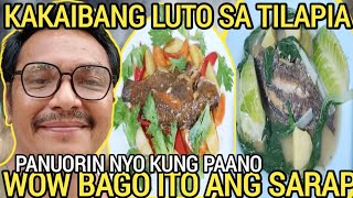 KAKAIBANG LUTO SA TILAPIA WOW BAGO ITO ANG SARAP PANUORIN NYO 