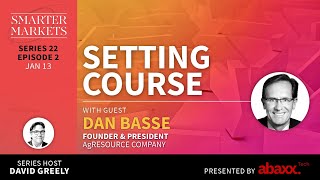 Setting Course Episode 2 | Dan Basse, Founder & President, AgResource Company