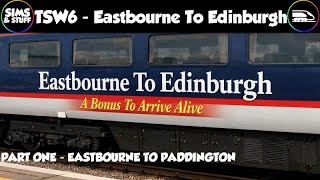Train Sim World 6  |  Eastbourne To Edinburgh  |  Part One  |  Leaving Eastbourne