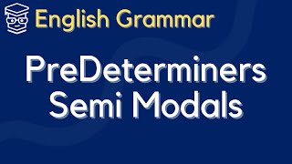 [English Grammar] Pre-Determiners and Semi Modals