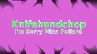 Knifehandchop - I'm Sorry Miss Pollard
