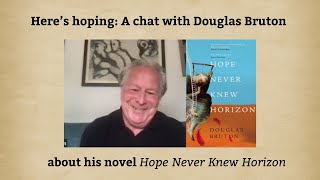 Here's hoping: A chat with Douglas Bruton about his novel Hope Never Knew Horizon