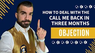 Do you deal with call me back in three months like this