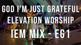 IEM EG1 Mix - "God I'm Just Grateful" by Elevation Worship
