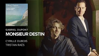 Gabriel Dupont : Monsieur Destin - Cyrille Dubois & Tristan Raës